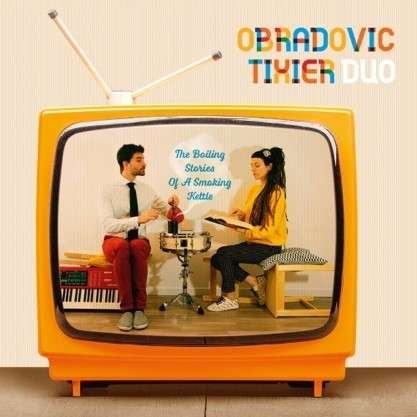Obradovic-Tixier Duo · Boiling Stories Of A Smoking Kettle (CD) (2020)