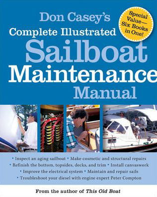 Don Casey's Complete Illustrated Sailboat Maintenance Manual - Don Casey - Książki - International Marine Publishing Co - 9780071462846 - 16 stycznia 2006