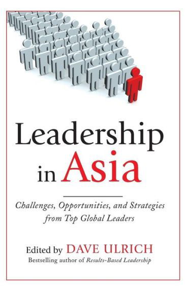 Cover for Dave Ulrich · Leadership in Asia: Challenges, Opportunities, and Strategies From Top Global Leaders (Hardcover Book) [Ed edition] (2010)