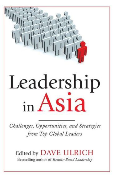 Cover for Dave Ulrich · Leadership in Asia: Challenges, Opportunities, and Strategies From Top Global Leaders (Inbunden Bok) [Ed edition] (2010)