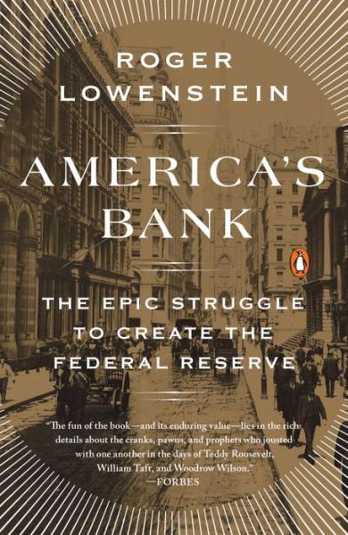 Cover for Roger Lowenstein · America's Bank The Epic Struggle to Create the Federal Reserve (Paperback Book) (2016)