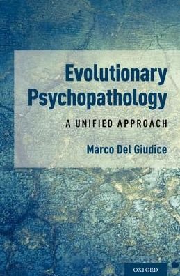 Cover for Del Giudice, Marco (Assistant Professor, Assistant Professor, Department of Psychology, University of New Mexico) · Evolutionary Psychopathology: A Unified Approach (Gebundenes Buch) (2018)