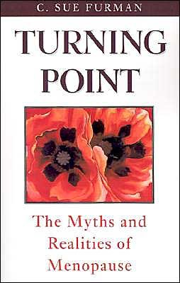 Cover for Furman, C. Sue (formerly at the Department of Anatomy and Neurobiology, formerly at the Department of Anatomy and Neurobiology, Colorado State University) · Turning Point: The Myths and Realities of Menopause (Paperback Bog) (1997)
