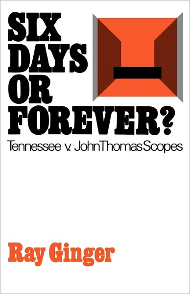 Cover for Ray Ginger · Six Days or Forever?: Tennessee v. John Thomas Scopes (Paperback Book) (1974)