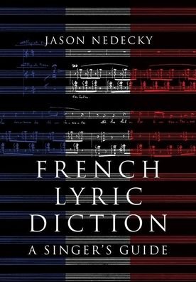 Cover for Nedecky, Jason (Instructor, Instructor, University of Toronto Faculty of Music; Glenn Gould School of the Royal Conservatory of Music, Toronto) · French Lyric Diction: A Singer's Guide (Paperback Bog) (2023)
