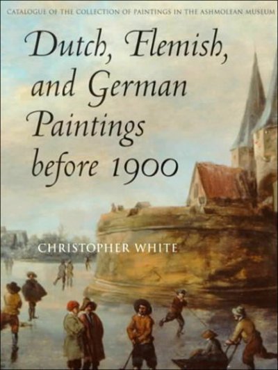 Cover for Christopher White · Dutch, Flemish, and German Paintings Before 1900 (Book) (2000)