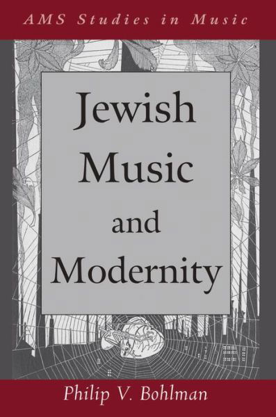 Cover for Bohlman, Philip V. (Professor of Music, Professor of Music, University of Chicago) · Jewish Music and Modernity - AMS Studies in Music (Taschenbuch) (2013)
