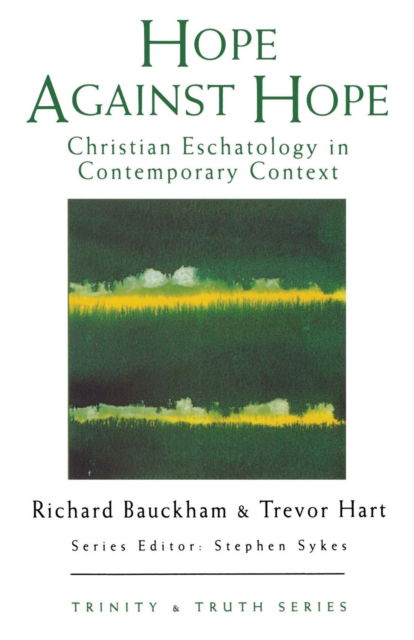 Cover for Richard Bauckham · Hope Against Hope: Christian Eschatology at the Turn of the Millennium - Trinity &amp; Truth (Paperback Book) (1999)