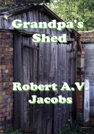 Cover for Robert A.v. Jacobs · Grandpa's Shed (Paperback Book) (2019)
