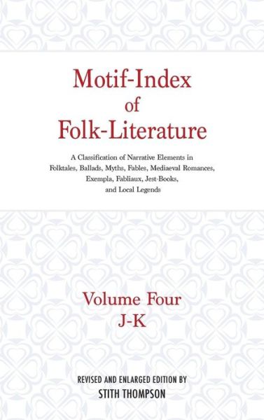 Cover for Stith Thompson · Motif-Index of Folk-Literature, Volume 4: A Classification of Narrative Elements in Folk Tales, Ballads, Myths, Fables, Mediaeval Romances, Exempla, Fabliaux, Jest-Books, and Local Legends (Hardcover Book) [Rev Enl edition] (1960)