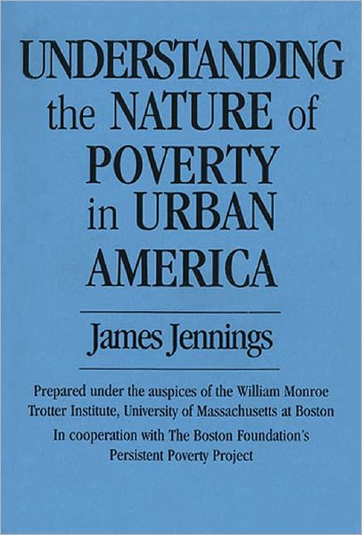 Cover for James Jennings · Understanding the Nature of Poverty in Urban America (Taschenbuch) (1994)