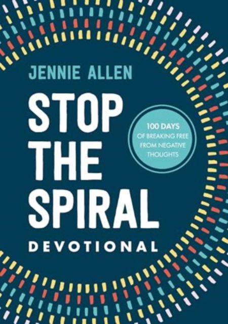 Stop the Spiral Devotional: 100 Days of Breaking Free from Negative Thoughts (Hardcover Book) (2024)