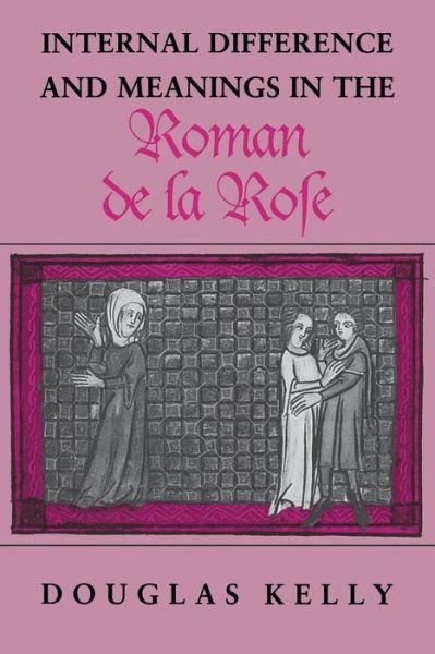 Cover for Douglas Kelly · Internal Difference and Meanings in the &quot;Roman De La Rose&quot; (Pocketbok) (1995)