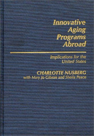 Cover for C. Nusberg · Innovative Aging Programs Abroad: Implications for the United States (Hardcover Book) (1984)