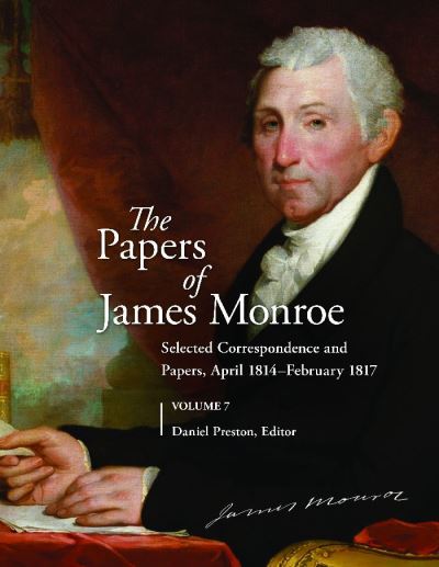 The Papers of James Monroe, Volume 7: Selected Correspondence and Papers, April 1814-February 1817 - Daniel Preston - Books - ABC-CLIO - 9780313319846 - March 6, 2020
