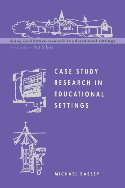 Case Study Research in Educational Settings - Michael Bassey - Bøger - Open University Press - 9780335199846 - 16. maj 1999