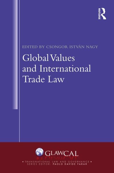 Cover for Csongor Istvan Nagy · Global Values and International Trade Law - Transnational Law and Governance (Hardcover Book) (2021)