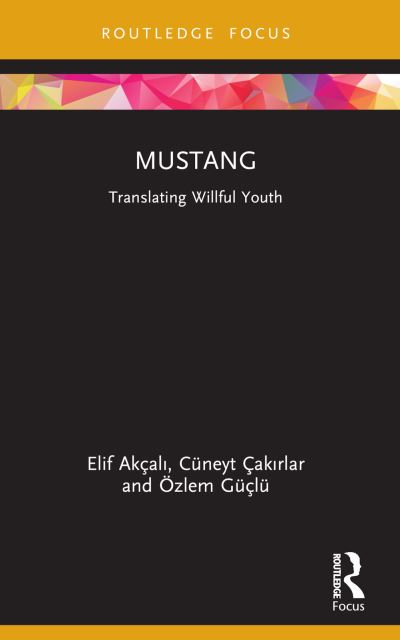 Cover for Elif Akcali · Mustang: Translating Willful Youth - Cinema and Youth Cultures (Paperback Book) (2024)