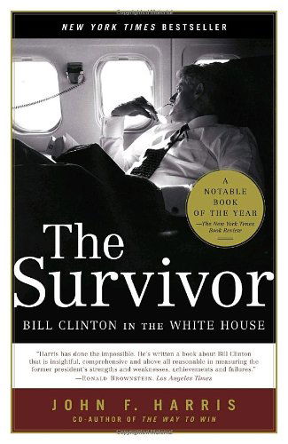 Cover for John F. Harris · The Survivor: Bill Clinton in the White House (Paperback Book) (2006)