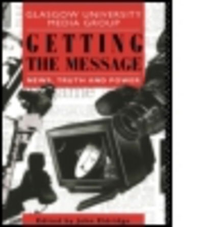 Cover for Glasgow University Media Group · Getting the Message: News, Truth, and Power - Communication and Society (Paperback Book) (1993)