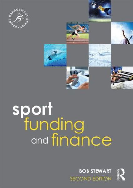Sport Funding and Finance: Second edition - Sport Management Series - Bob Stewart - Books - Taylor & Francis Ltd - 9780415839846 - July 24, 2014