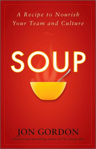 Soup: A Recipe to Create a Culture of Greatness - Jon Gordon - Jon Gordon - Livros - John Wiley & Sons Inc - 9780470487846 - 18 de junho de 2010
