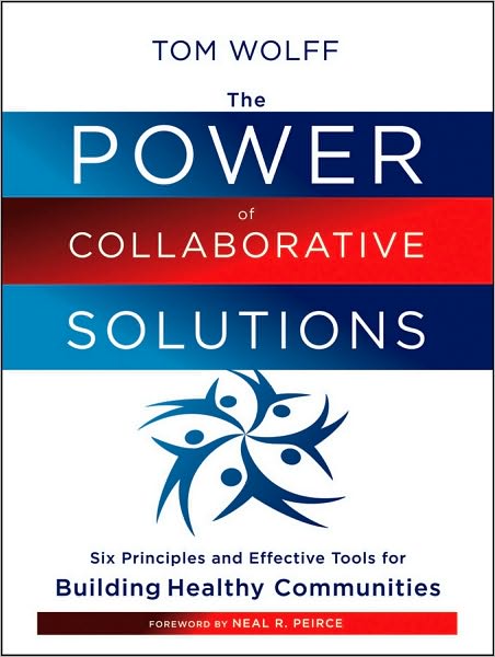 Cover for Tom Wolff · The Power of Collaborative Solutions: Six Principles and Effective Tools for Building Healthy Communities (Paperback Book) (2010)