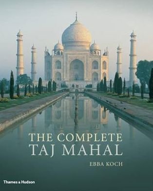 Cover for Ebba Koch · The Complete Taj Mahal: and the Riverfront Gardens of Agra (Paperback Book) (2011)
