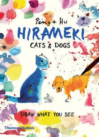 Cover for Hu, Peng &amp; · Hirameki: Cats &amp; Dogs: Draw What You See (Paperback Bog) (2016)