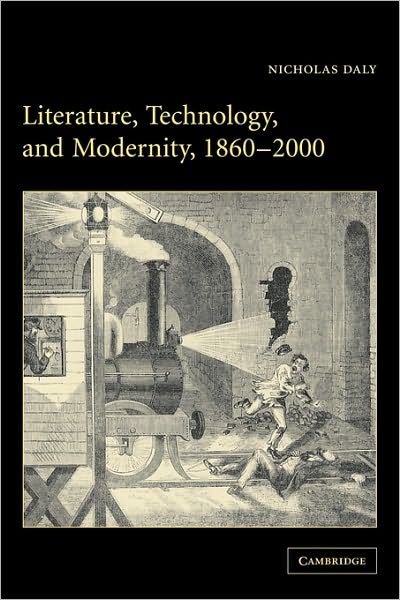 Cover for Daly, Nicholas (Trinity College, Dublin) · Literature, Technology, and Modernity, 1860–2000 (Taschenbuch) (2009)