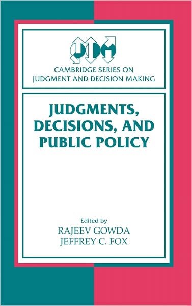 Cover for M V Rajeev Gowda · Judgments, Decisions, and Public Policy - Cambridge Series on Judgment and Decision Making (Hardcover Book) (2001)