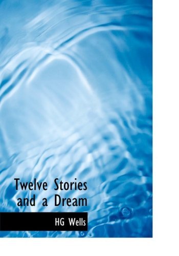 Cover for Hg Wells · Twelve Stories and a Dream (Hardcover Book) [Large Print, Large Type edition] (2008)