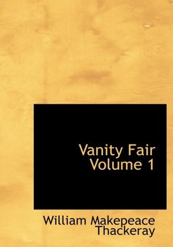 Vanity Fair   Volume 1 - William Makepeace Thackeray - Books - BiblioLife - 9780554231846 - August 18, 2008