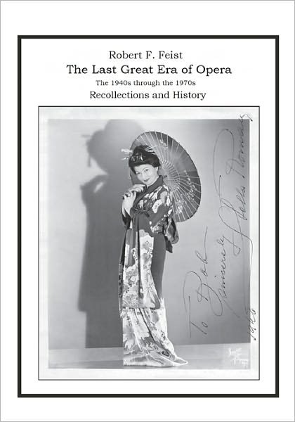 Last Great Era of Opera; the 1 - Robert F. Feist - Livres - END OF LINE CLEARANCE BOOK - 9780578046846 - 8 février 2010
