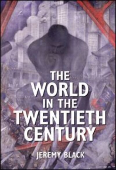 Cover for Black, Jeremy (University of Exeter, UK) · The World in the Twentieth Century (Pocketbok) (2002)