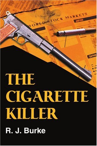 Cover for R. Burke · The Cigarette Killer: a Novel (Paperback Book) (2005)