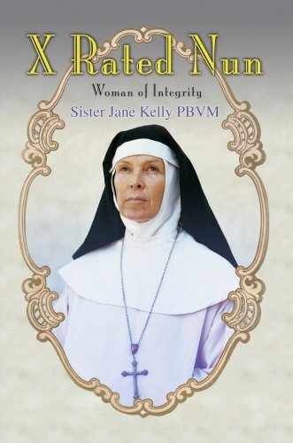 Cover for Sister Jane Kelly Pbvm · X Rated Nun: Woman of Integrity (Paperback Book) [1st edition] (2006)