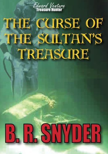 Cover for B. R. Snyder · The Curse of the Sultan's Treasure: Edward Venture Treasure Hunter Series (Volume 1) (Paperback Bog) [1st edition] (2014)