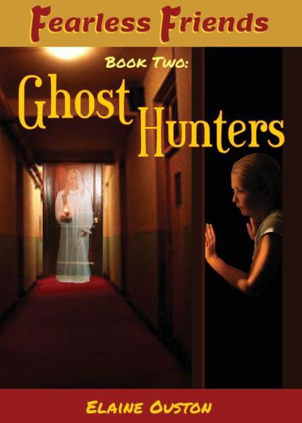 Elaine Ouston · Fea Fearless Friends - Ghost Hunters (Paperback Book) (2021)