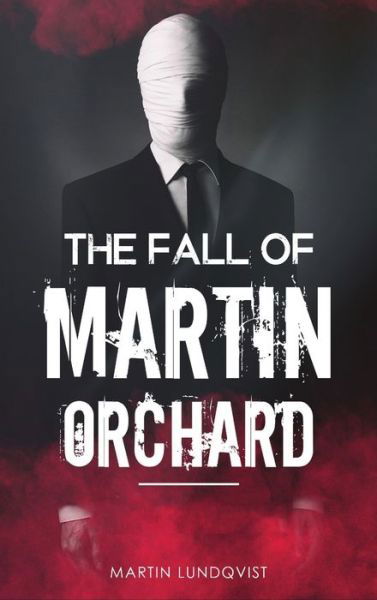 Cover for Martin Lundqvist · The Fall of Martin Orchard (Hardcover Book) (2020)