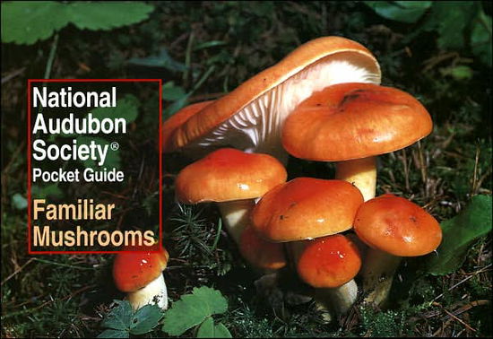 Cover for National Audubon Society · National Audubon Society Pocket Guide: Familiar Mushrooms - National Audubon Society Pocket Guides (Paperback Book) (1990)