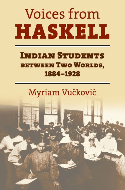 Cover for Myriam Vuckovic · Voices from Haskell: Indian Students Between Two Worlds, 1884-1928 (Paperback Book) (2008)