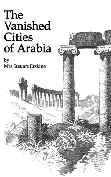 Cover for Stueart Erskine · Vanished Cities Of Arabia (Hardcover Book) (2008)