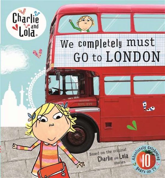 Charlie and Lola: We Completely Must Go to London - Charlie and Lola - Lauren Child - Kirjat - Penguin Random House Children's UK - 9780723295846 - torstai 4. kesäkuuta 2015