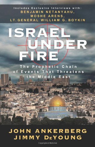 Cover for John Ankerberg · Israel Under Fire: The Prophetic Chain of Events That Threatens the Middle East (Paperback Book) (2009)