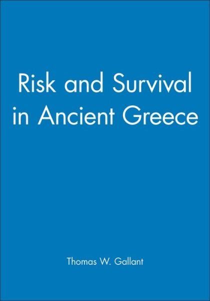 Risk and Survival in Ancient Greece - Thomas W. Gallant - Libros - John Wiley and Sons Ltd - 9780745608846 - 23 de mayo de 1991