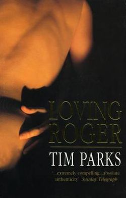 Cover for Tim Parks · Loving Roger (Paperback Book) (1993)