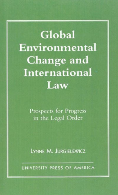 Cover for Lynne M. Jurgielewicz · Global Environmental Change and International Law: Prospects for Progress in the Legal Order (Hardcover Book) (1996)