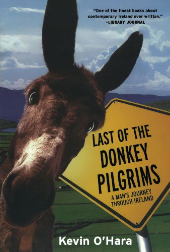 Cover for Kevin O'Hara · The Last of the Donkey Pilgrims: A Man's Journey Through Ireland (Paperback Book) [New edition] (2005)