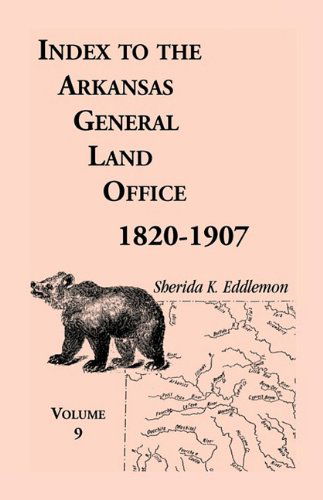 Cover for Sherida K. Eddlemon · Index to the Arkansas General Land Office, 1820-1907, Vol. 9: Covering the the Counties of Scott, Logan, Montgomery, Pike, Sevier and Polk (Taschenbuch) [1st edition] (2009)